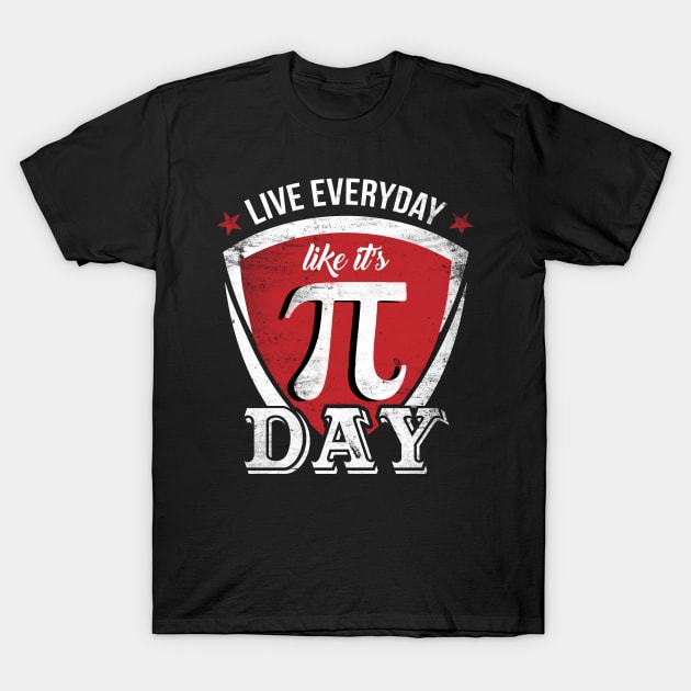 Live Everyday Like Its Funny Math Teacher Happy Pi Day T-Shirt by jodotodesign